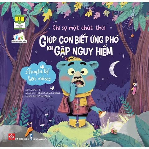 Truyện Kể Bốn Mùa - Chỉ Sợ Một Chút Thôi - Giúp Con Biết Ứng Phó Khi Gặp Nguy Hiểm