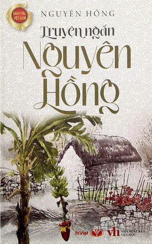 Truyện Ngắn Nguyên Hồng (Tái bản năm 2022)