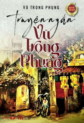 Danh Tác Việt Nam - Truyện Ngắn Vũ Trọng Phụng (Tái bản năm 2022)