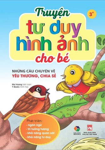 Truyện Tư Duy Hình Ảnh Cho Bé - Những Câu Chuyện Về Yêu Thương, Chia Sẻ