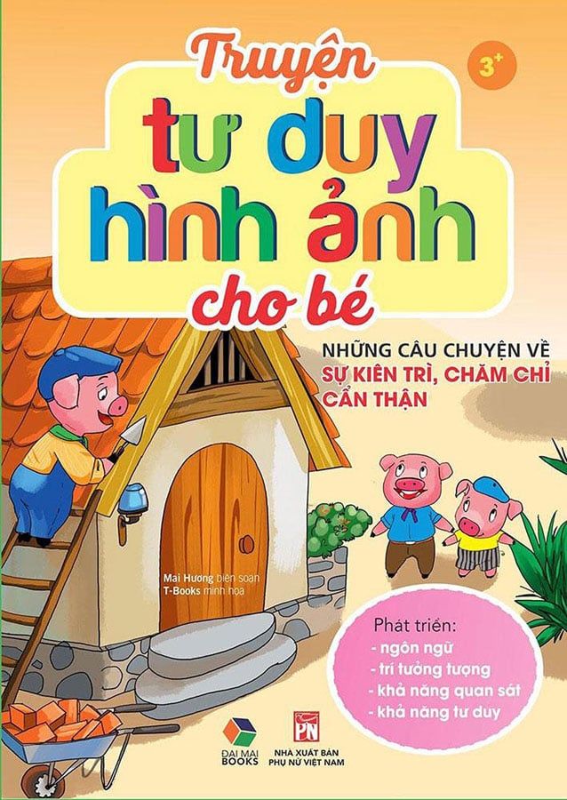 Truyện Tư Duy Hình Ảnh Cho Bé - Những Câu Chuyện Về Sự Kiên Trì, Chăm Chỉ, Cẩn Thận