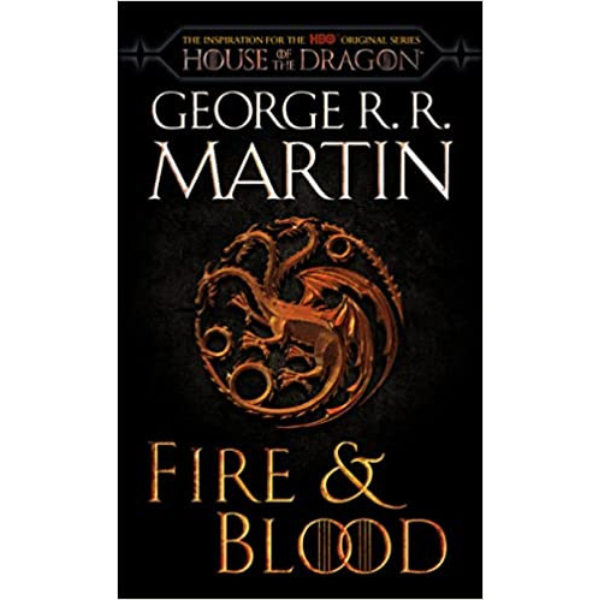 Fire & Blood (HBO Tie-in Edition): 300 Years Before A Game of Thrones (The Targaryen Dynasty: The House of the Dragon)