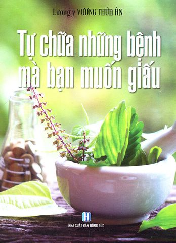 Tự Chữa Những Bệnh Mà Bạn Muốn Giấu