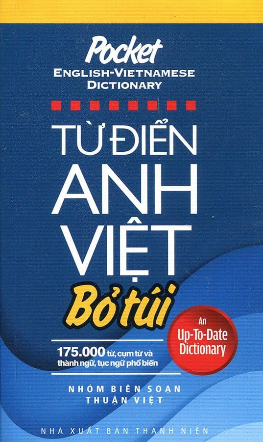 Từ Điển Anh-Việt Bỏ Túi: 175.000 Từ, Cụm Từ Và Thành Ngữ, Tục Ngữ Phổ Biến