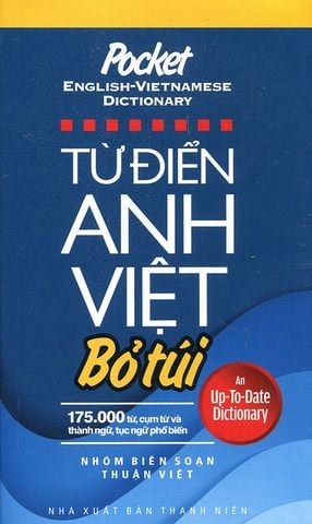 Từ Điển Anh-Việt Bỏ Túi: 175.000 Từ, Cụm Từ Và Thành Ngữ, Tục Ngữ Phổ Biến