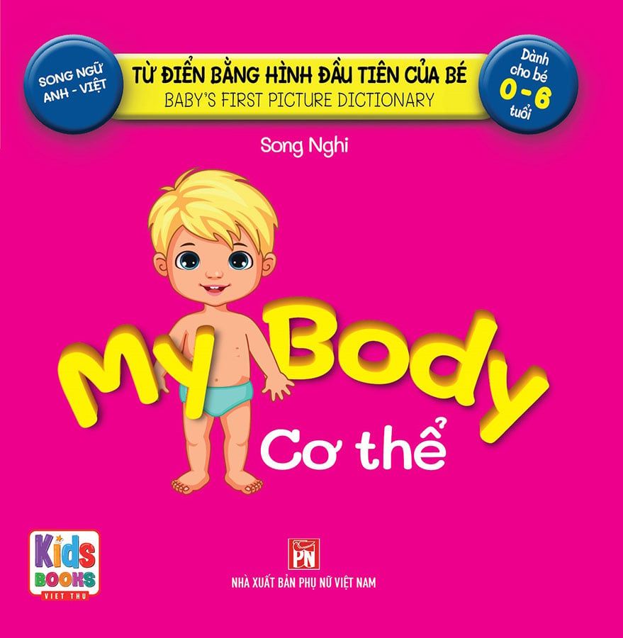 Từ Điển Bằng Hình Đầu Tiên Của Bé - Cơ Thể (Song ngữ Anh-Việt)