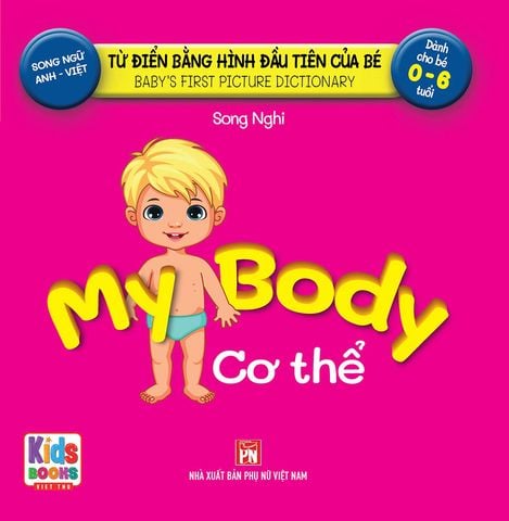 Từ Điển Bằng Hình Đầu Tiên Của Bé - Cơ Thể (Song ngữ Anh-Việt)