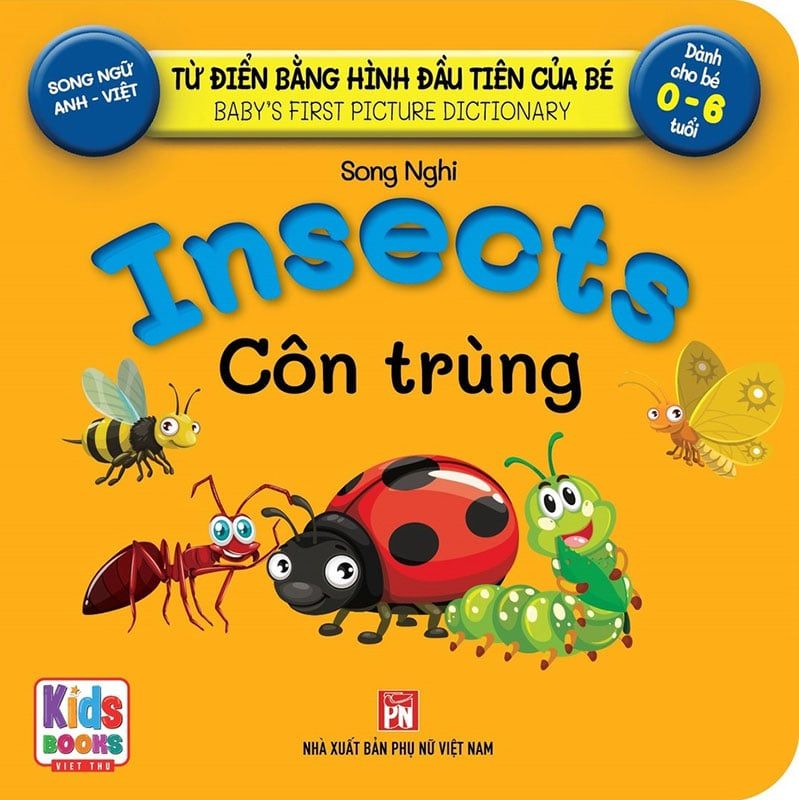 Từ Điển Bằng Hình Đầu Tiên Của Bé - Insects - Côn Trùng (Song ngữ Anh-Việt)