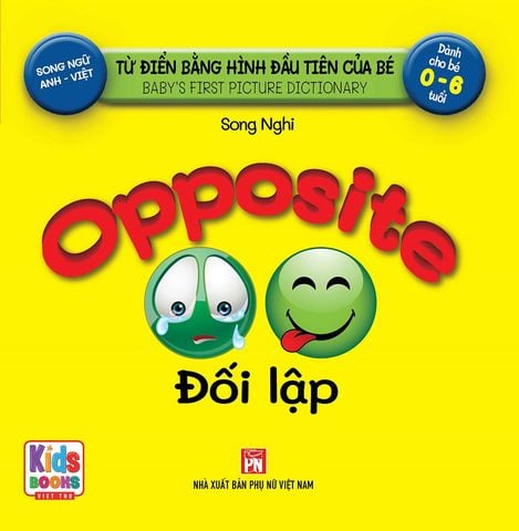 Từ Điển Bằng Hình Đầu Tiên Của Bé - Đối Lập (Song ngữ Anh-Việt)