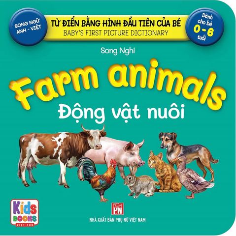 Từ Điển Bằng Hình Đầu Tiên Của Bé - Farm Animals - Động Vật Nuôi (Song ngữ Anh-Việt)
