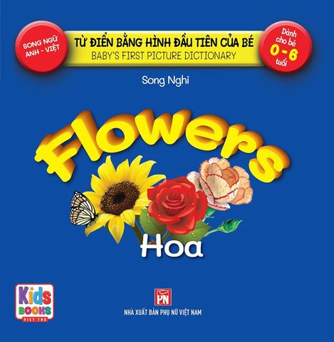 Từ Điển Bằng Hình Đầu Tiên Của Bé - Hoa (Song ngữ Anh-Việt)