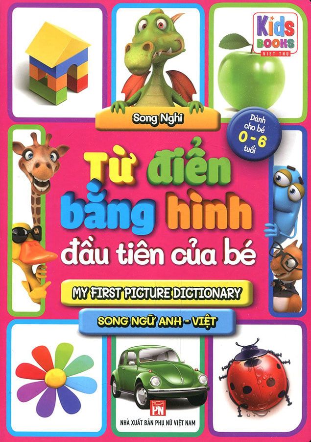 Từ Điển Bằng Hình Đầu Tiên Của Bé – Dành Cho Bé 0-6 Tuổi (Song ngữ Anh-Việt)