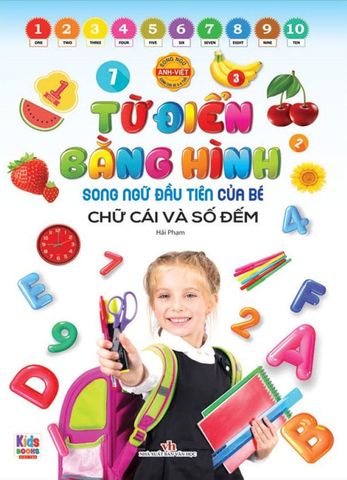 Từ Điển Bằng Hình Song Ngữ Đầu Tiên Của Bé - Chữ Cái Và Số Đếm
