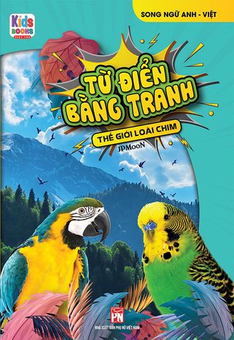 Từ Điển Bằng Tranh - Thế Giới Loài Chim (Song ngữ Anh-Việt)