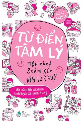 Từ Điển Tâm Lý: Tính Cách & Cảm Xúc Đến Từ Đâu?
