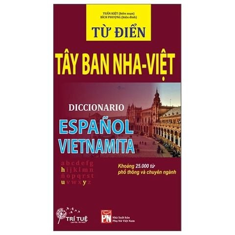 Từ Điển Tây Ban Nha - Việt (Khoảng 25.000 Từ Phổ Thong Và Chuyên Ngành)