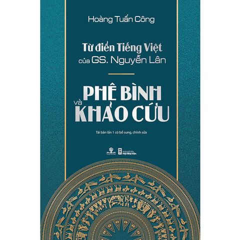 Từ Điển Tiếng Việt Của GS. Nguyễn Lân - Phê Bình Và Khảo Cứu (giải Sách hay 2017) (Tái bản năm 2018)