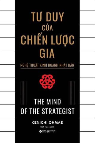 Tư Duy Của Chiến Lược Gia - Nghệ Thuật Kinh Doanh Nhật Bản (Tái bản năm 2024)