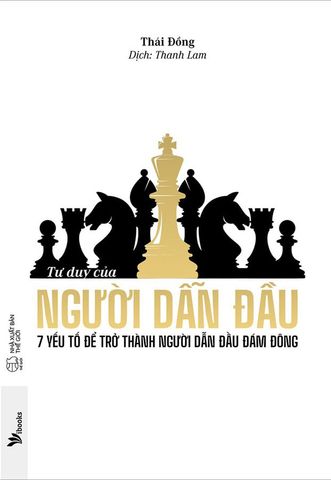 Tư Duy Của Người Dẫn Đầu - 7 Yếu Tố Để Trở Thành Người Dẫn Đầu Đám Đông