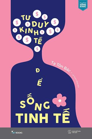 Tư Duy Kinh Tế Để Sống Tinh Tế