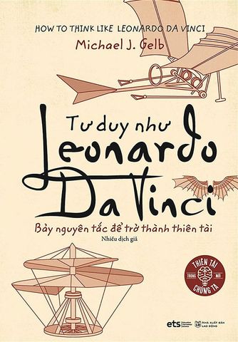 Tư Duy Như Leonardo Da Vinci - Bảy Nguyên Tắc Để Trở Thành Thiên Tài (Tái bản năm 2024)