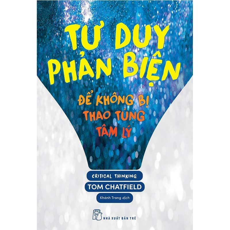 Tư Duy Phản Biện Để Không Bị Thao Túng Tâm Lý