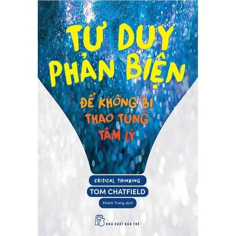 Tư Duy Phản Biện Để Không Bị Thao Túng Tâm Lý