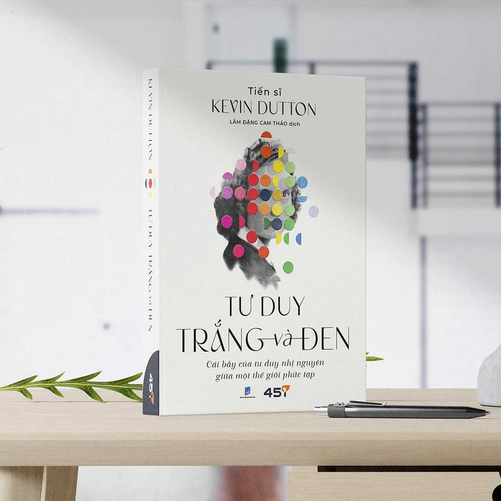 Tư Duy Trắng Và Đen - Cái Bẫy Của Tư Duy Nhị Nguyên Trong Thế Giới Phức Tạp