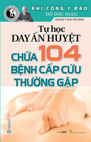 Tự Học Day Ấn Huyệt Chữa 104 Bệnh Cấp Cứu Thường Gặp