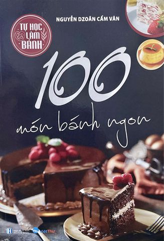Tự Học Làm Bánh - 100 Món Bánh Ngon (Tái bản năm 2023)