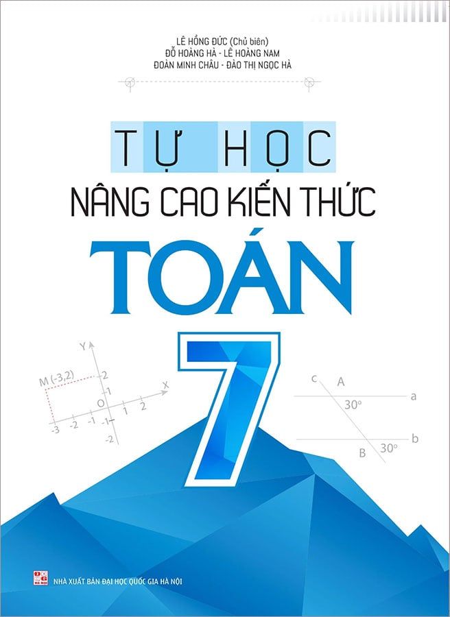 Tự Học Nâng Cao Kiến Thức Toán Lớp 7 (Tái bản năm 2022)