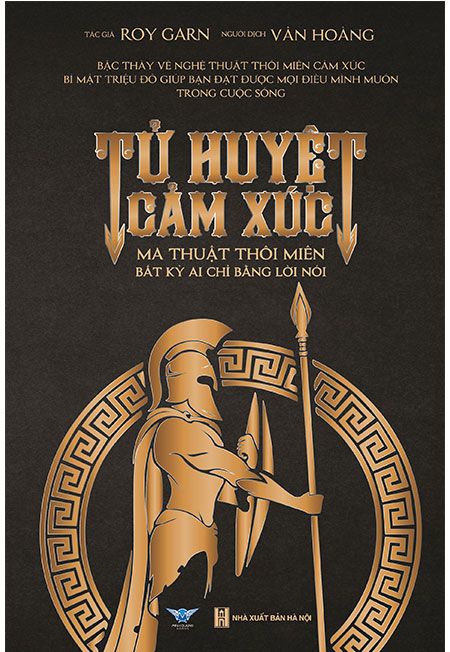 Tử Huyệt Cảm Xúc - Ma Thuật Thôi Miên Bất Kỳ Ai Chỉ Bằng Lời Nói (Tái bản năm 2020)