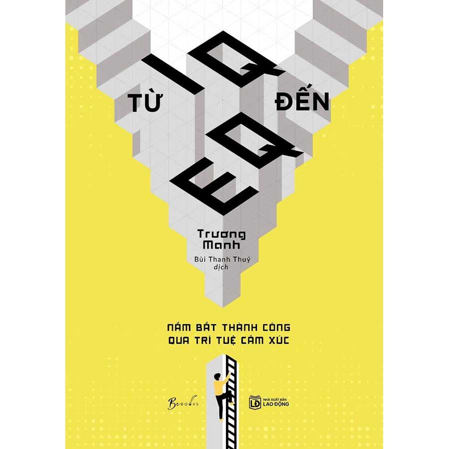 Từ IQ Đến EQ - Nắm Bắt Thành Công Qua Trí Tuệ Cảm Xúc