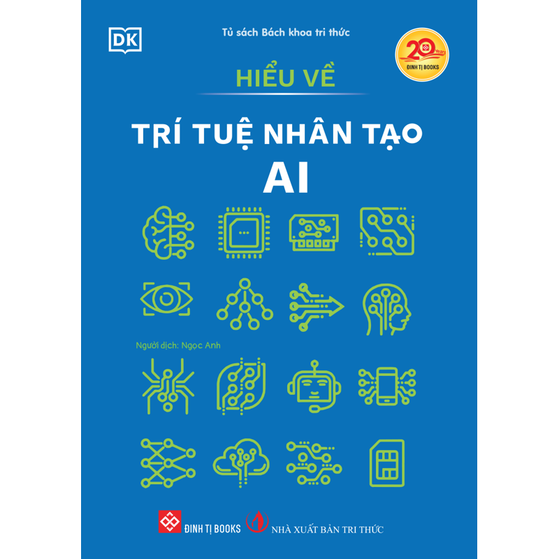 Tủ Sách Bách Khoa Tri Thức - Hiểu Về Trí Tuệ Nhân Tạo AI