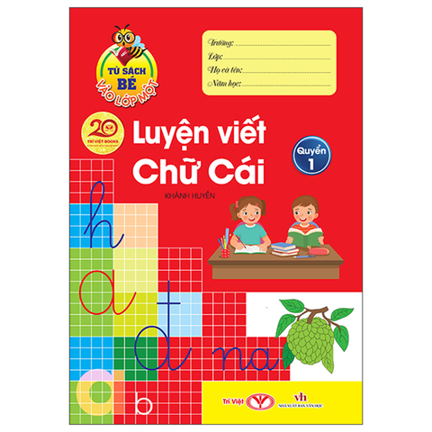 Tủ Sách Bé Vào Lớp 1 - Luyện Viết Chữ Cái Quyển 1