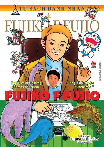 Tủ Sách Danh Nhân - Fujiko F Fujio: Người Vẽ Nên Những Giấc Mơ Cho Trẻ Em - Tác Giả Bộ Truyện 