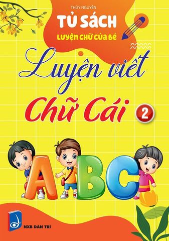 Tủ Sách Luyện Chữ Của Bé - Luyện Viết Chữ Cái 2