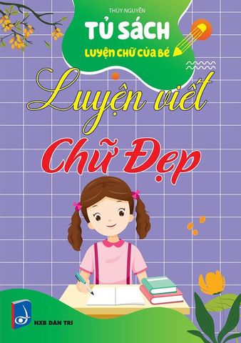 Tủ Sách Luyện Chữ Của Bé - Luyện Viết Chữ Đẹp