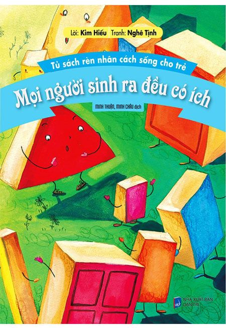 Tủ Sách Rèn Nhân Cách Sống Cho Trẻ - Mọi Người Sinh Ra Đều Có Ích