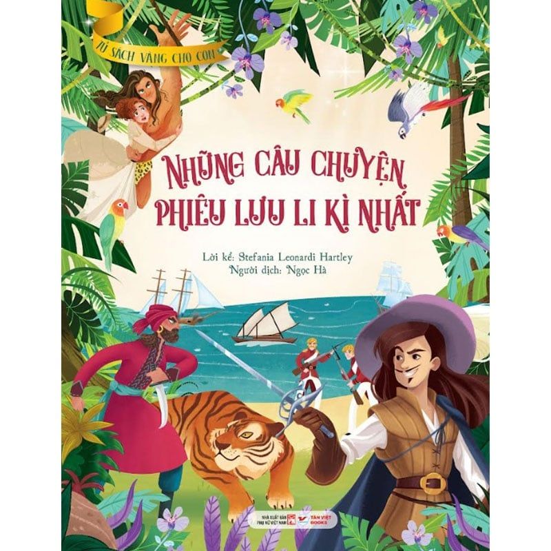 Tủ Sách Vàng Cho Con - Những Câu Chuyện Phiêu Lưu Li Kì Nhất