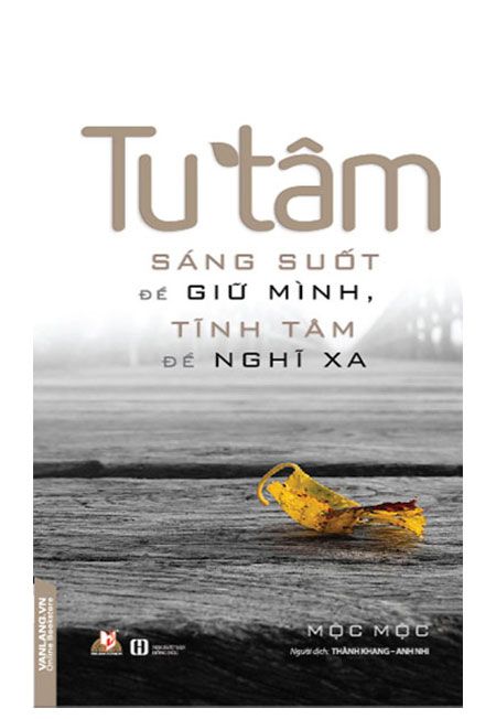 Tu Tâm - Sáng Suốt Để Giữ Mình, Tĩnh Tâm Để Nghĩ Xa