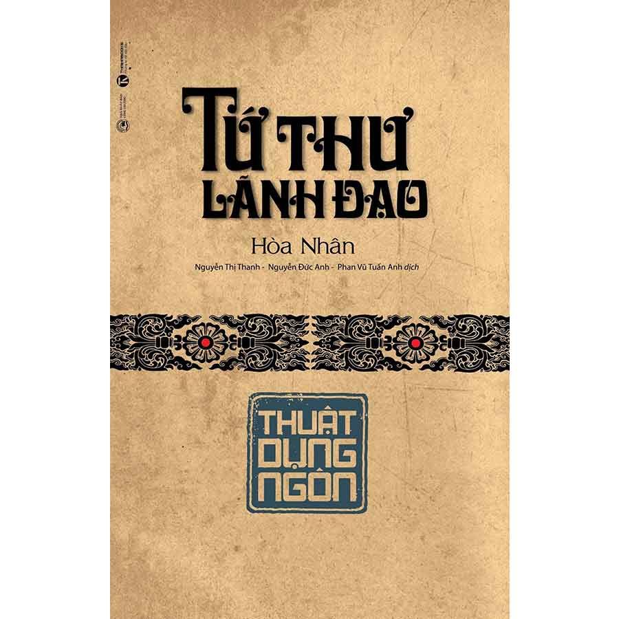 Tứ Thư Lãnh Đạo - Thuật Dụng Ngôn (Tái bản năm 2025)