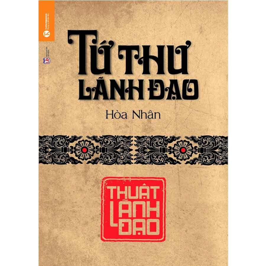 Tứ Thư Lãnh Đạo - Thuật Lãnh Đạo (Tái bản năm 2025)