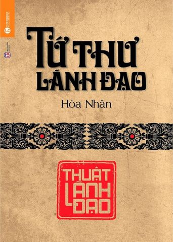 Tứ Thư Lãnh Đạo - Thuật Lãnh Đạo (Tái bản năm 2022)