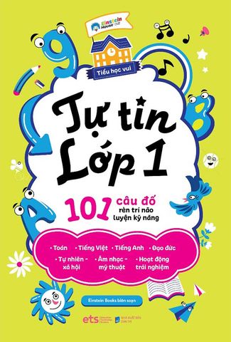 Tiểu Học Vui - Tự Tin Lớp 1 - 101 Câu Đố Rèn Trí Não Luyện Kỹ Năng