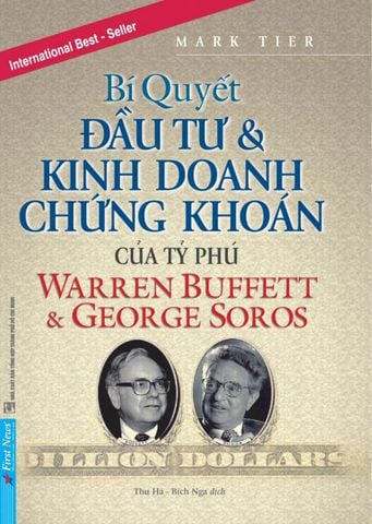 Bí Quyết Đầu Tư Và Kinh Doanh Chứng Khoán Của Tỷ Phú Warren Buffett Và George Soros