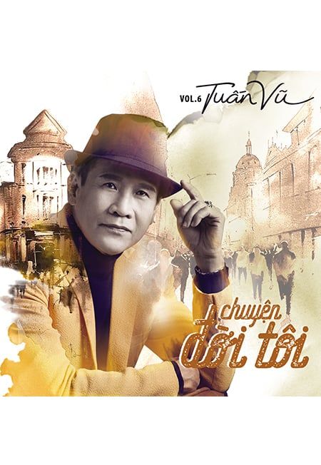 Tuấn Vũ Vol.6: Chuyện Đời Tôi (CD)