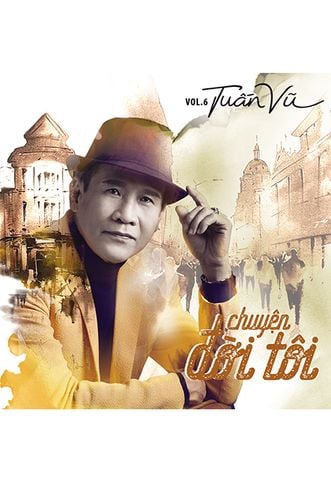 Tuấn Vũ Vol.6: Chuyện Đời Tôi (CD)
