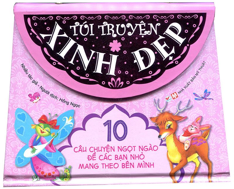 Túi Truyện Xinh Đẹp - 10 Câu Chuyện Ngọt Ngào Để Các Bạn Nhỏ Mang Theo Bên Mình