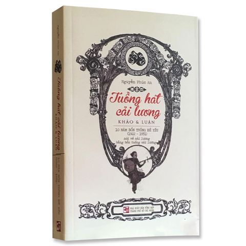 Tuồng Hát Cải Lương - 10 Năm Bổn Tuồng Đề Yếu (1922 - 1931)